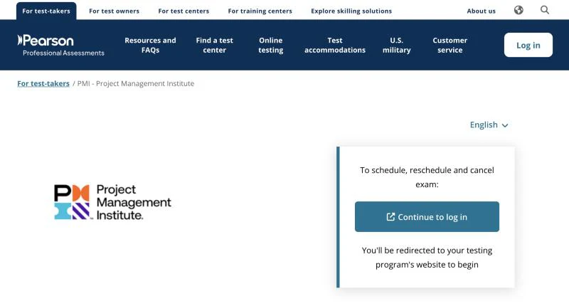 Pearson VUE's PMI page: To schedule, reschedule and cancel exam, Continue to log in, you'll be redirected to your testing program's website